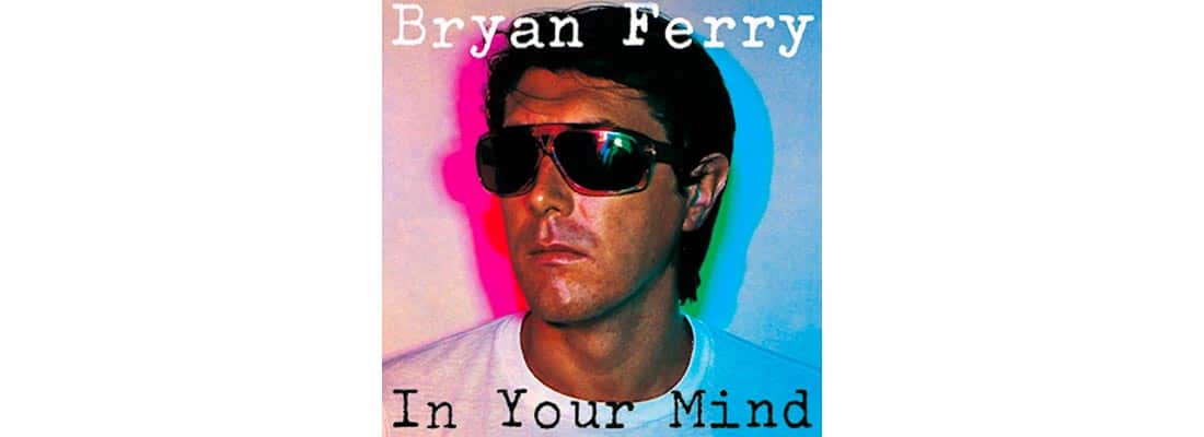 bryan-ferry-in-your-mind-1100x400